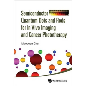 Semiconductor Quant Dot & Rod Vivo Imag & Cancer Photothera - Hardcover
