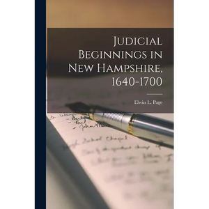Judicial Beginnings in New Hampshire, 1640-1700 - Paperback