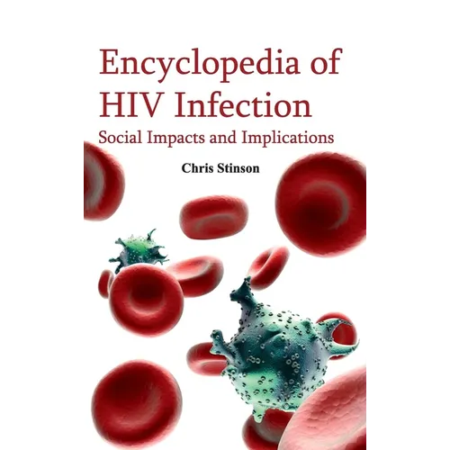 Encyclopedia of HIV Infection: Social Impacts and Implications