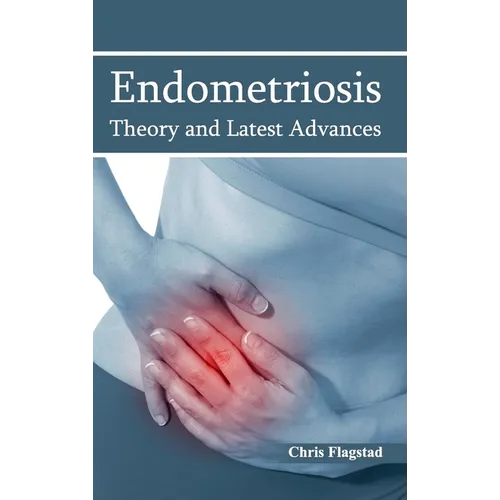 Endometriosis: Theory and Latest Advances