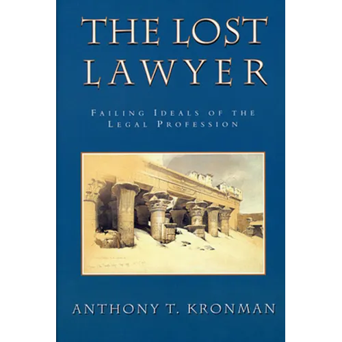 The Lost Lawyer: Failing Ideals of the Legal Profession