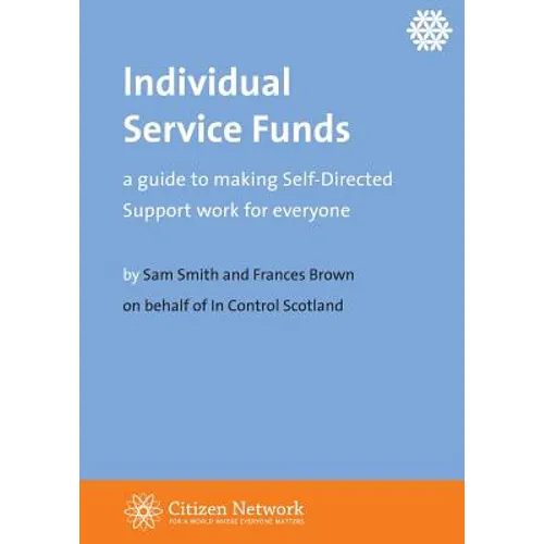 Individual Service Funds: a guide to making Self-Directed Support work for everyone