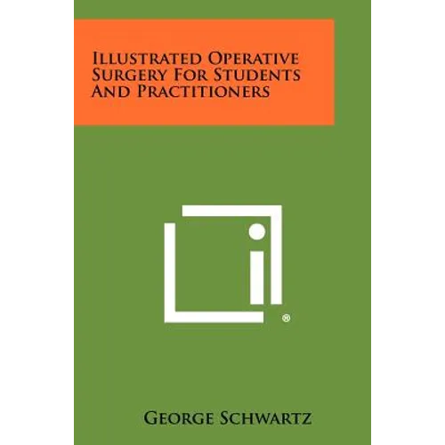 Illustrated Operative Surgery For Students And Practitioners