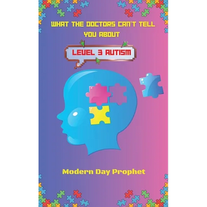 What the Doctors Can't Tell You about Level 3 Autism - Paperback