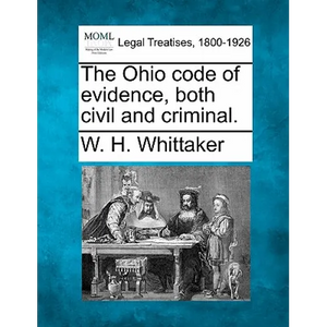 The Ohio code of evidence, both civil and criminal. - Paperback