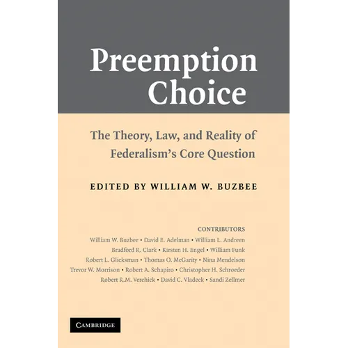 Preemption Choice: The Theory, Law, and Reality of Federalism's Core Question