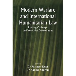 Modern Warfare and International Humanitarian Law: Evolving Challenges and Normative Developments - Paperback