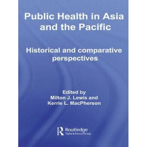 Public Health in Asia and the Pacific: Historical and Comparative Perspectives