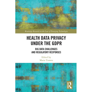 Health Data Privacy under the GDPR: Big Data Challenges and Regulatory Responses - Paperback