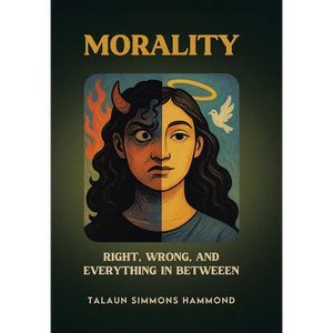 Morality: Right, Wrong, and Everything in Between - Hardcover