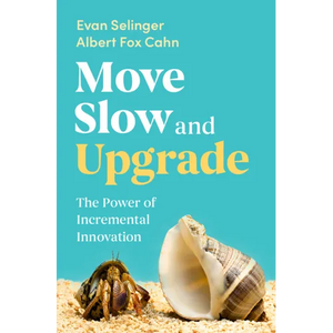 Move Slow and Upgrade: The Power of Incremental Innovation - Hardcover
