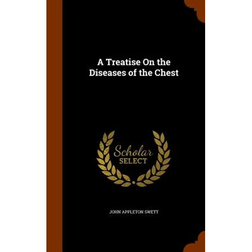 A Treatise On the Diseases of the Chest