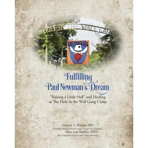 Fulfilling Paul Newman's Dream: "Raising a Little Hell" and Healing at The Hole in the Wall Gang Camp