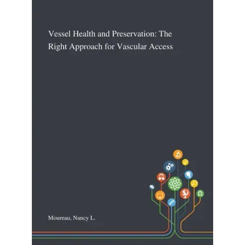 Vessel Health and Preservation: The Right Approach for Vascular Access