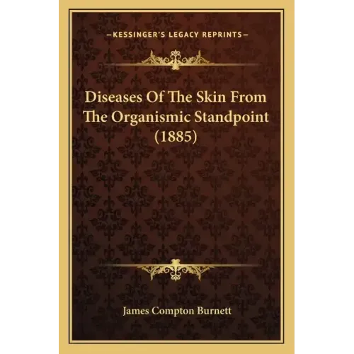 Diseases Of The Skin From The Organismic Standpoint (1885)