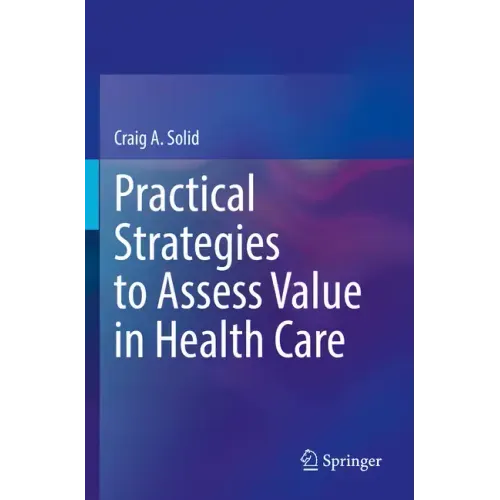 Practical Strategies to Assess Value in Health Care