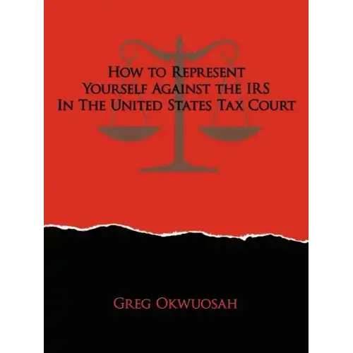 How to Represent Yourself Against the IRS in the United States Tax Court