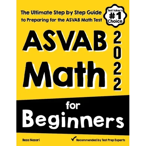 ASVAB Math for Beginners: The Ultimate Step by Step Guide to Preparing for the ASVAB Math Test - Paperback