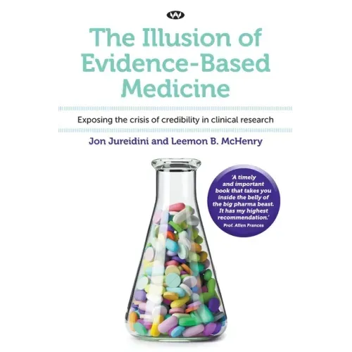The Illusion of Evidence-Based Medicine: Exposing the crisis of credibility in clinical research