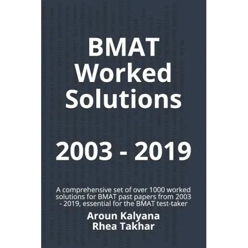BMAT Worked Solutions 2003 - 2019: A comprehensive set of over 1000 worked solutions for BMAT past papers from 2003 - 2019, essential for the BMAT tes