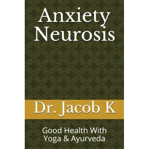 Anxiety Neurosis: Good Health With Yoga & Ayurveda - Paperback