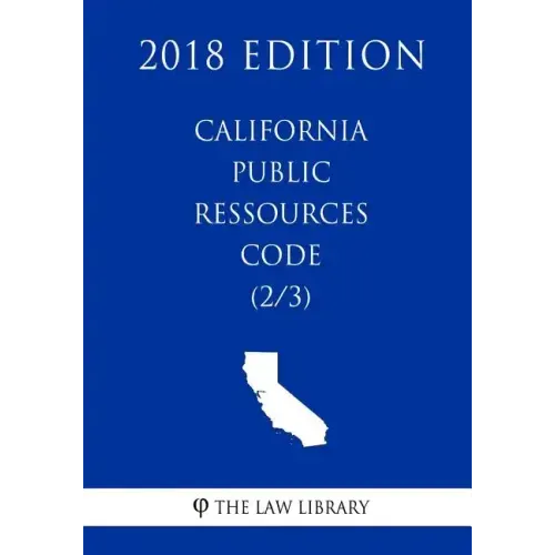 California Public Ressources Code (2/3) (2018 Edition)