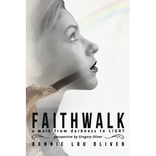Faithwalk: A Walk From Darkness To Light