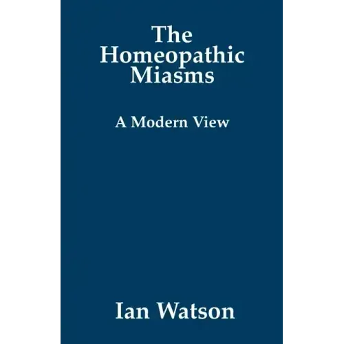 The Homeopathic Miasms - A Modern View