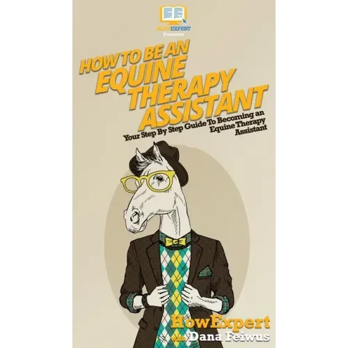 How To Be an Equine Therapy Assistant: Your Step By Step Guide To Becoming an Equine Therapy Assistant