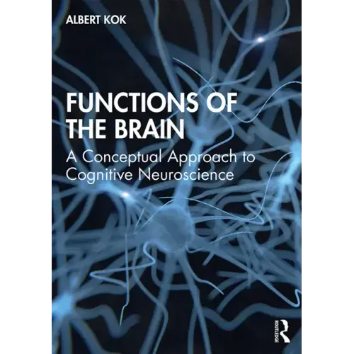 Functions of the Brain: A Conceptual Approach to Cognitive Neuroscience