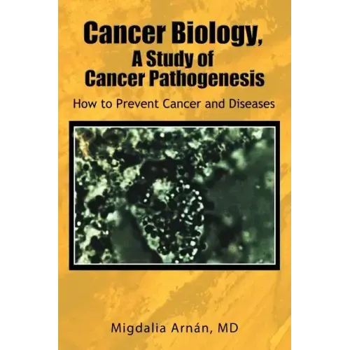 Cancer Biology, a Study of Cancer Pathogenesis: How to Prevent Cancer and Diseases