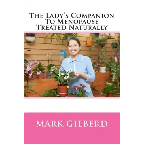 The Lady's Companion To Menopause Treated Naturally