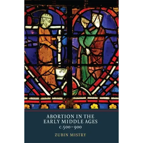 Abortion in the Early Middle Ages, C.500-900