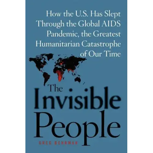 The Invisible People: How the U.S. Has Slept Through the Global AIDS Pan