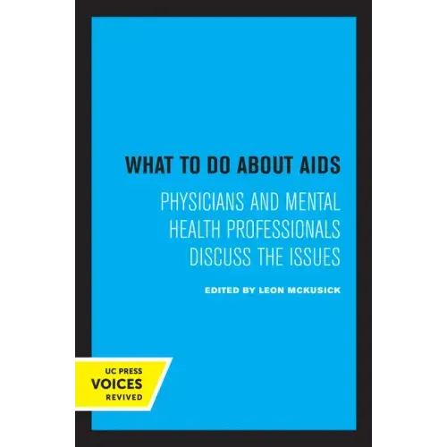 What to Do about AIDS: Physicians and Mental Health Professionals Discuss the Issues