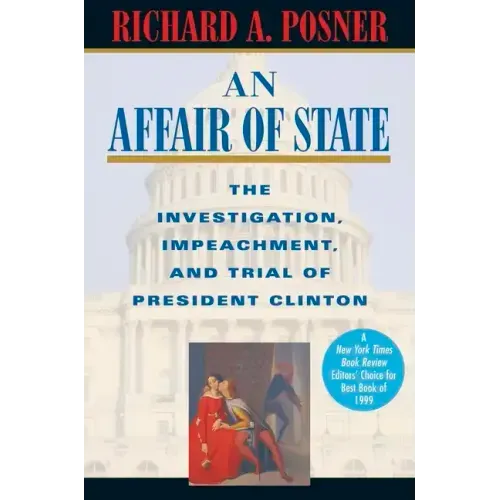An Affair of State: The Investigation, Impeachment, and Trial of President Clinton