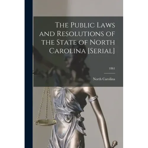 The Public Laws and Resolutions of the State of North Carolina [serial]; 1861