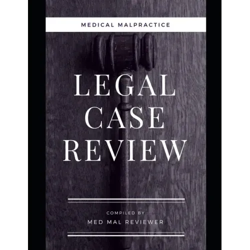 Medical Malpractice: Legal Case Review: Compiled by Med Mal Reviewer