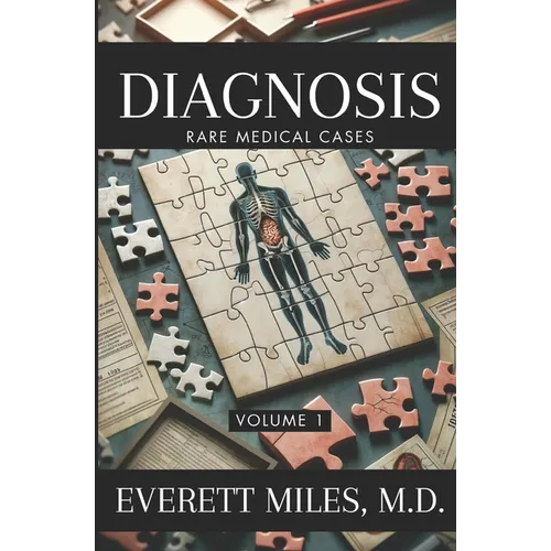 Diagnosis: Rare Medical Cases: Volume 1