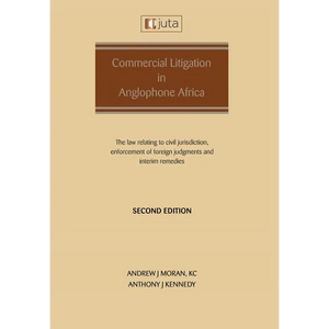 Commercial Litigation in Anglophone Africa: The law relating to civil jurisdiction, enforcement of foreign judgments and interim remedies: The law rel - Paperback