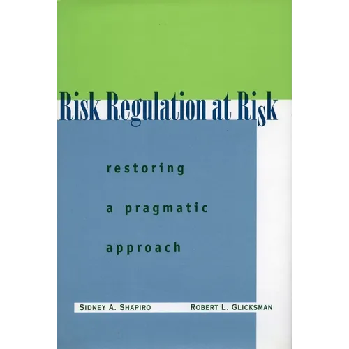 Risk Regulation at Risk: Restoring a Pragmatic Approach