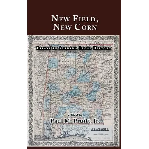 New Field, New Corn: Essays in Alabama Legal History