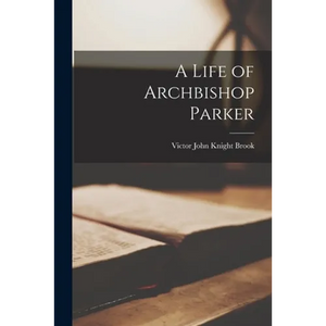 A Life of Archbishop Parker - Paperback