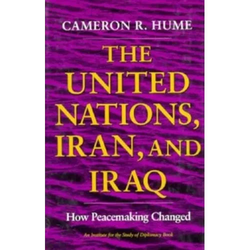 United Nations, Iran, and Iraq: How Peacemaking Changed