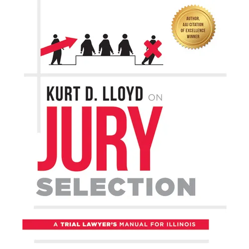 Kurt D. Lloyd on Jury Selection: A Trial Lawyer's Manual for Illinois