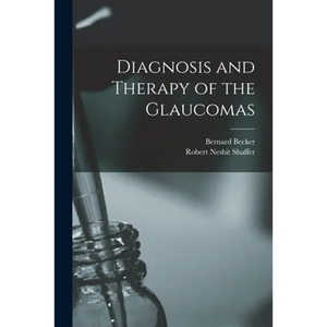 Diagnosis and Therapy of the Glaucomas - Paperback