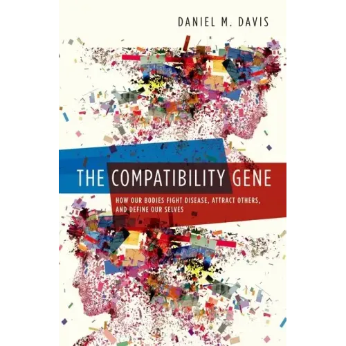 Compatibility Gene: How Our Bodies Fight Disease, Attract Others, and Define Our Selves