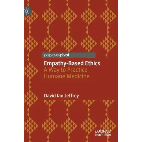 Empathy-Based Ethics: A Way to Practice Humane Medicine