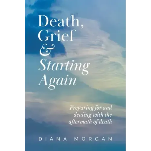 Death, Grief and Starting Again: Preparing for and dealing with the aftermath of death