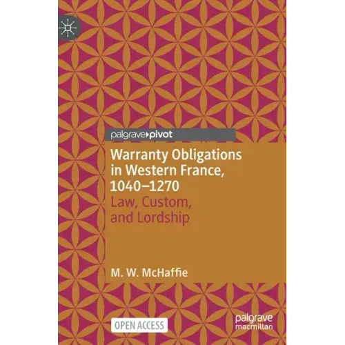 Warranty Obligations in Western France, 1040-1270: Law, Custom, and Lordship
